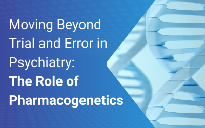 Moving Beyond Trial and Error in Psychiatry: The Role of Pharmacogenetics
